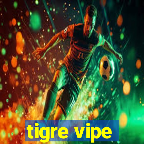 tigre vipe